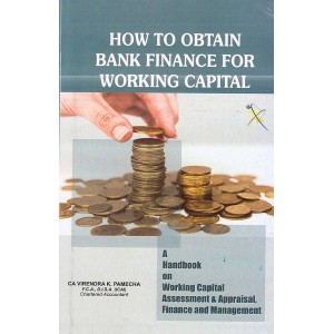 Xcess Infostore's How to Obtain Bank Finance for Working Capital by CA. Virendra K. Pamecha
